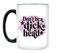 Load image into Gallery viewer, Don't Be A Dick Head • MUG