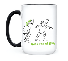 Load image into Gallery viewer, Grinch That's It I'm Not Going • MUG