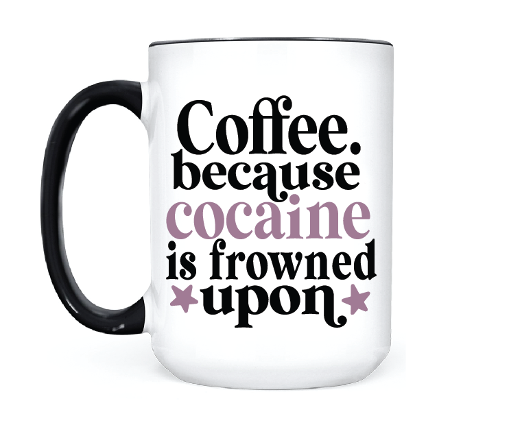 Coffee Because Cocaine • MUG