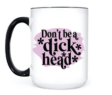 Load image into Gallery viewer, Don&#39;t Be A Dick Head • MUG
