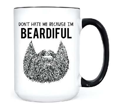 Don't Hate Me Because I'm Beardiful  •  MUG