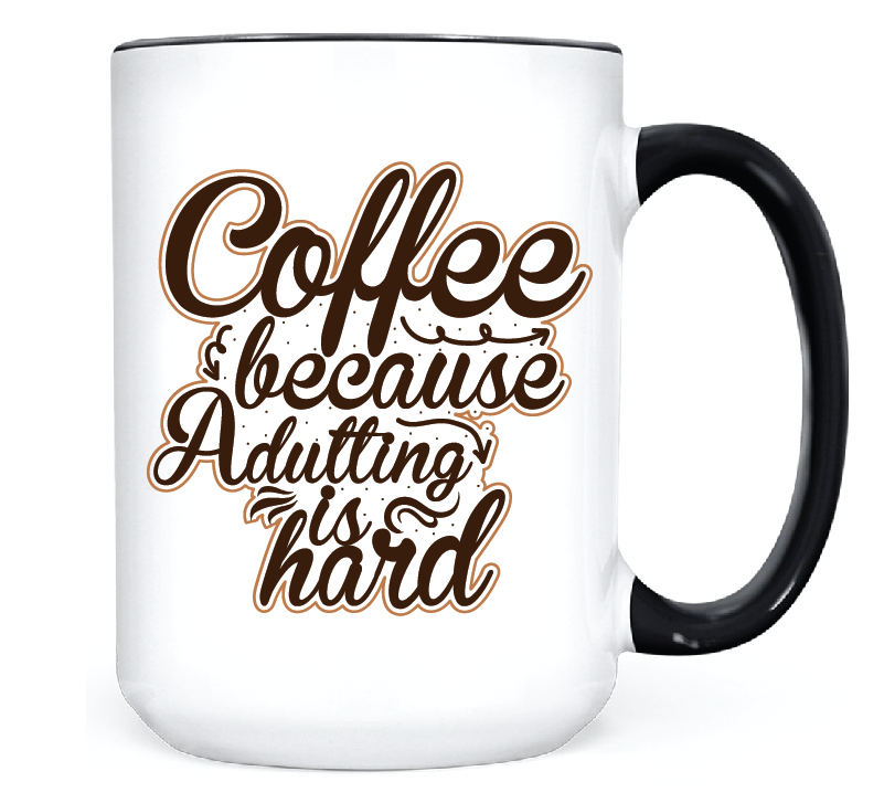 Coffee Because Adulting Is Hard  •  MUG