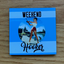 Load image into Gallery viewer, Weekend Hooker • FRIDGE MAGNET
