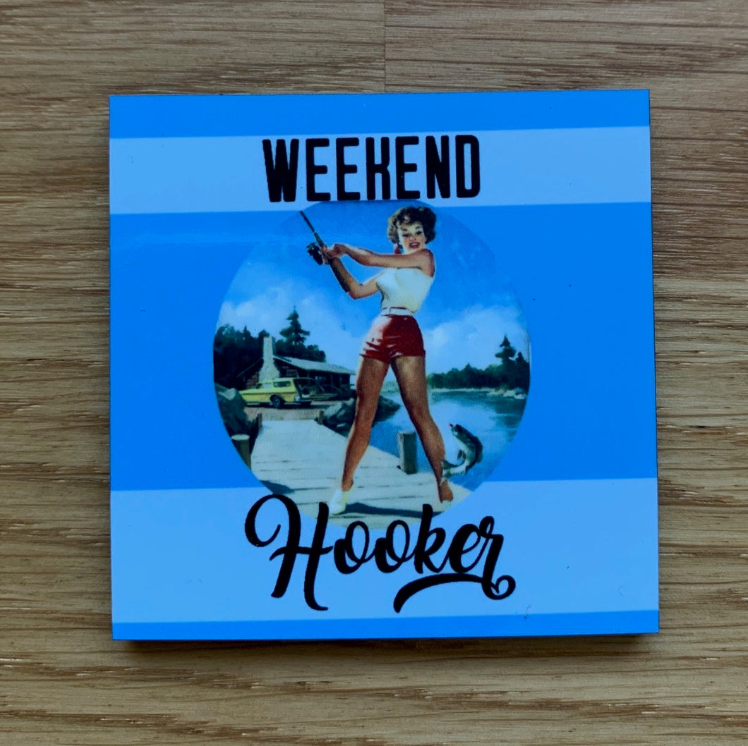 Weekend Hooker • FRIDGE MAGNET