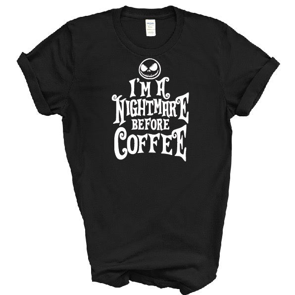 I'm a Nightmare Before Coffee  •  Tee