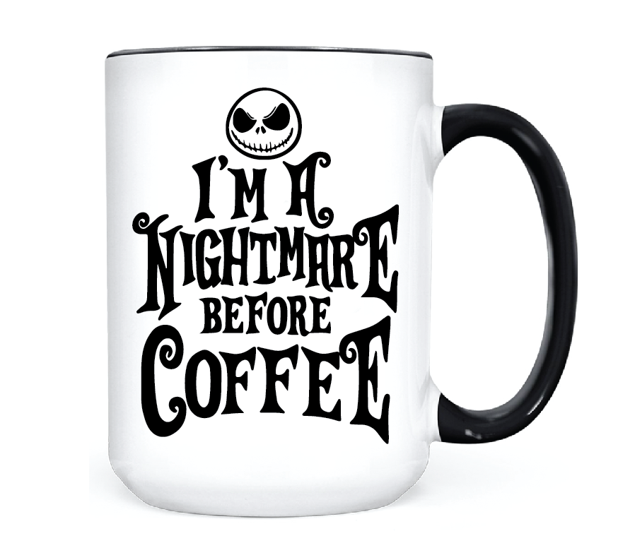 I'm a Nightmare Before Coffee  •  MUG