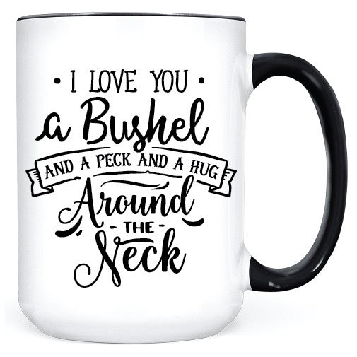 I Love You a Bushel  •  MUG