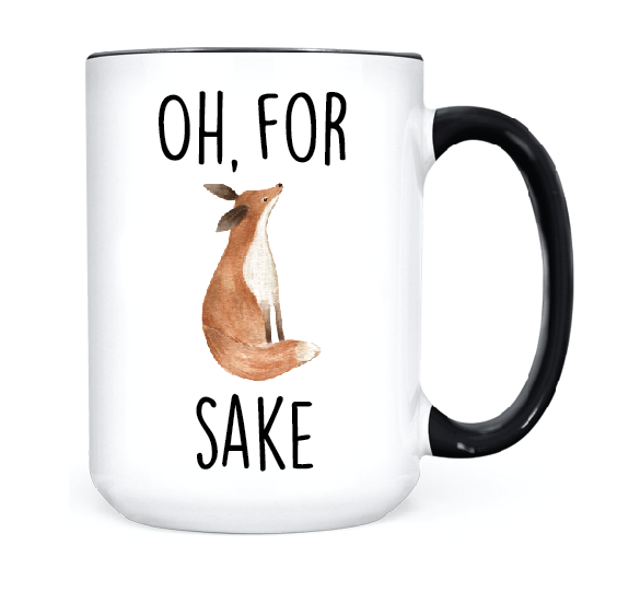 Oh For Fox Sake •  MUG