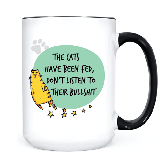 The Cats Have Been Fed •  MUG