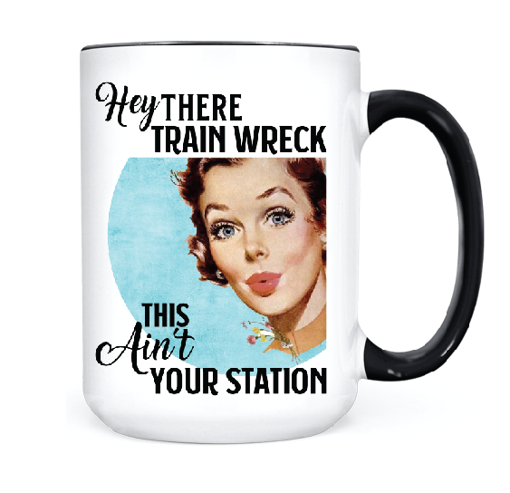 Hey There Train Wreck  •  MUG