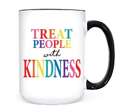 Treat People with Kindness  •  MUG